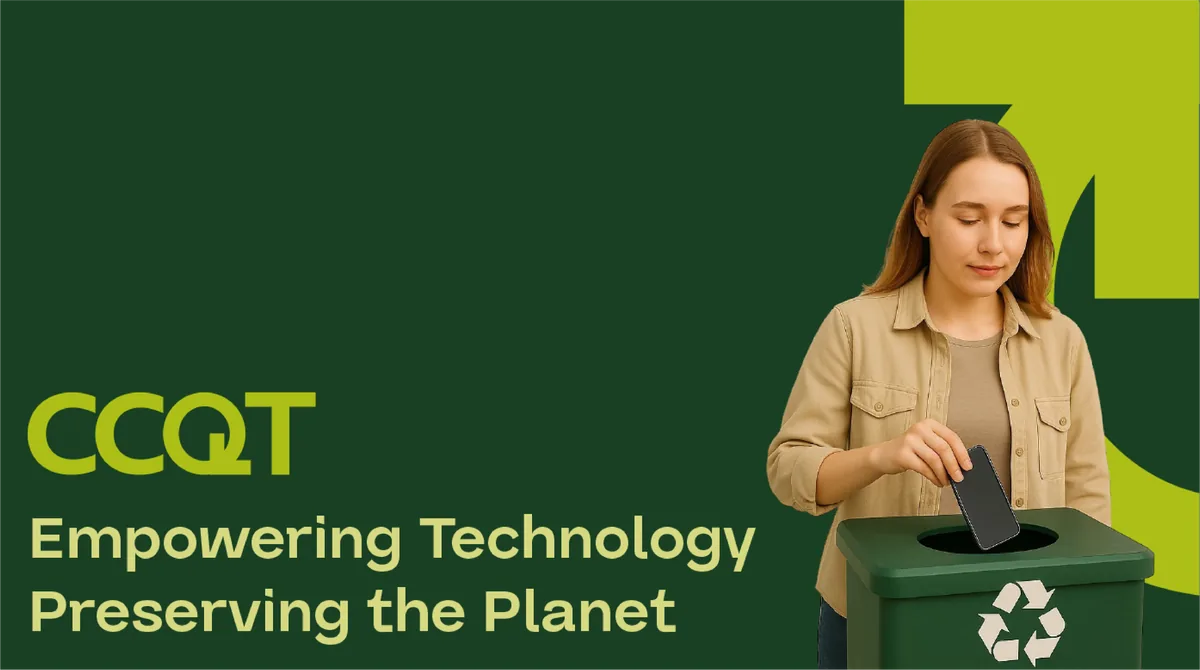 CCQT electronics recycling: Empowering Technology, Preserving the Planet